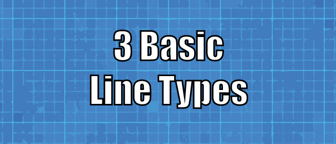 3 Basic Types of Drafting Lines